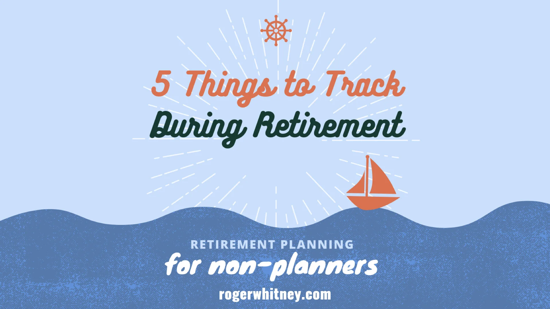 #397 - Retirement Planning for Non-Planners: 5 Things to Track During Retirement