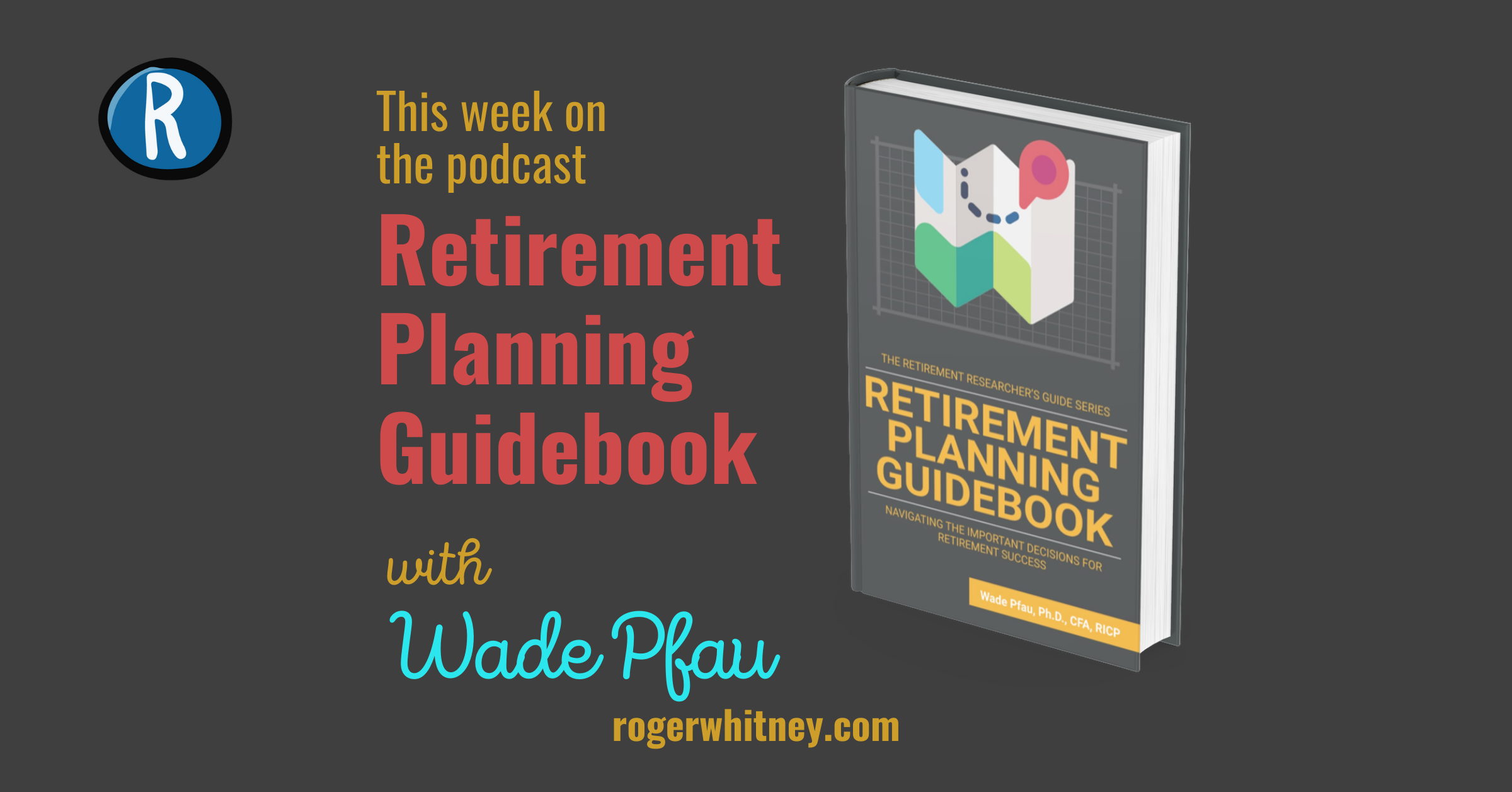 #407 - Retirement Planning Guidebook with Wade Pfau