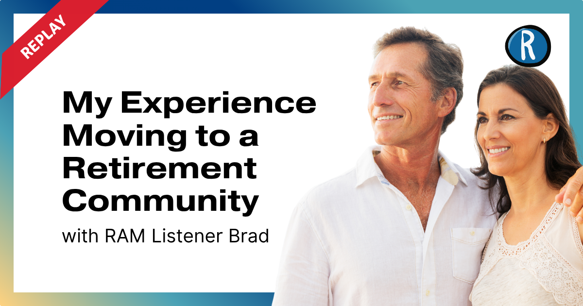 #600 - Replay: My Experience Moving to a Retirement Community
