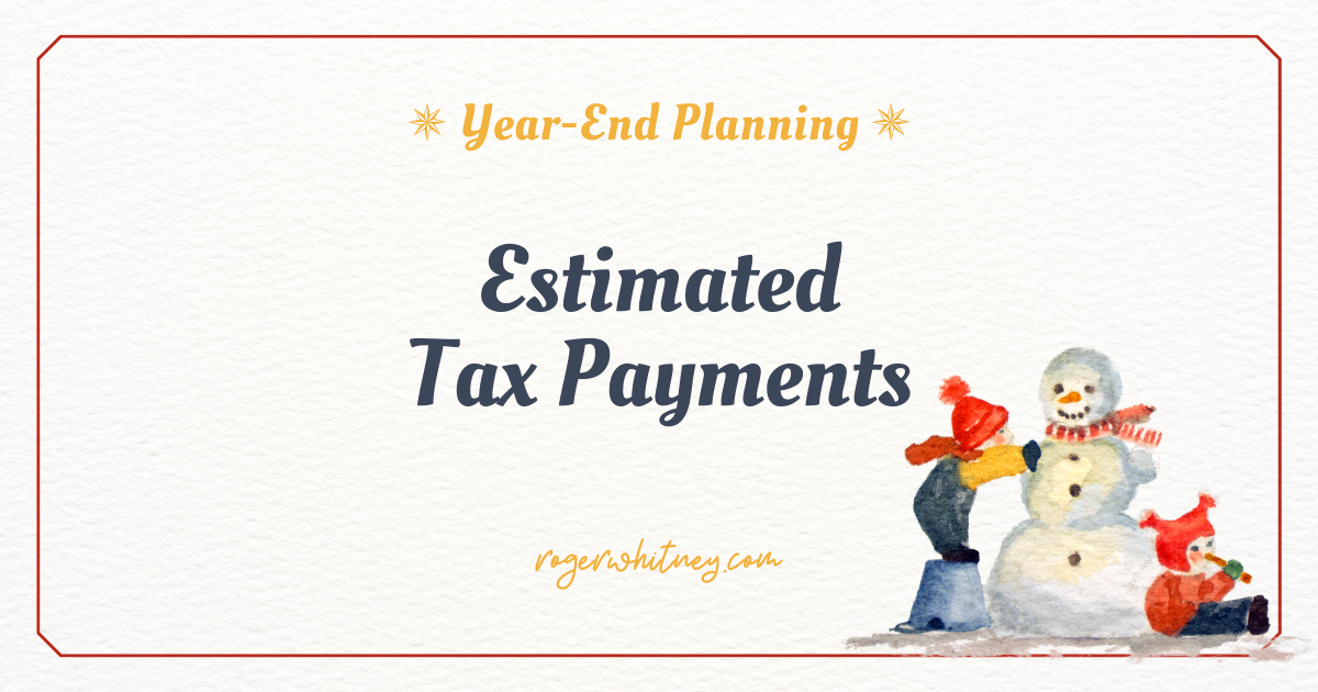 #624 - Year-End Planning: Estimated Tax Payments