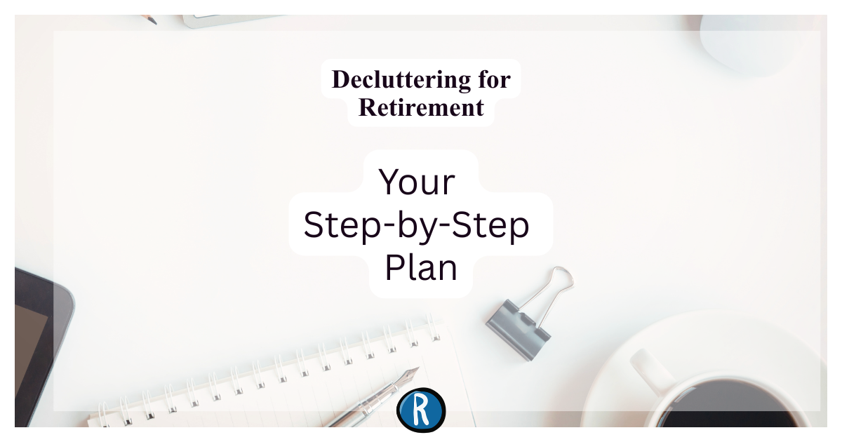 #645 - Decluttering for Retirement: Your Step-by-Step Plan