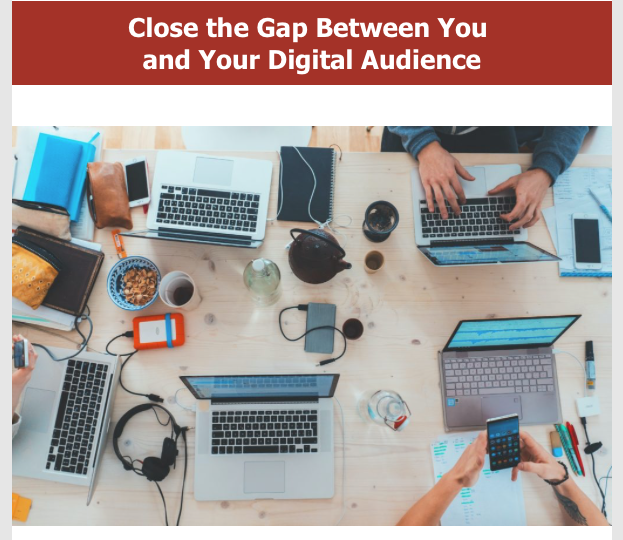 Closing the gap between you and your digital audience ! 