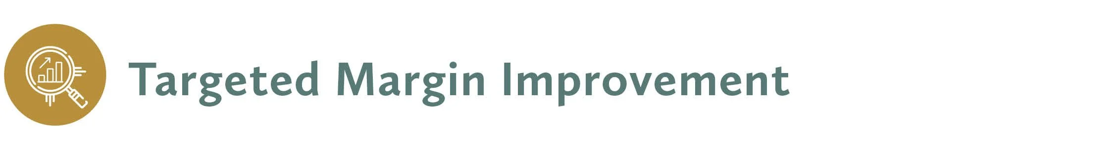 targeted margin improvement