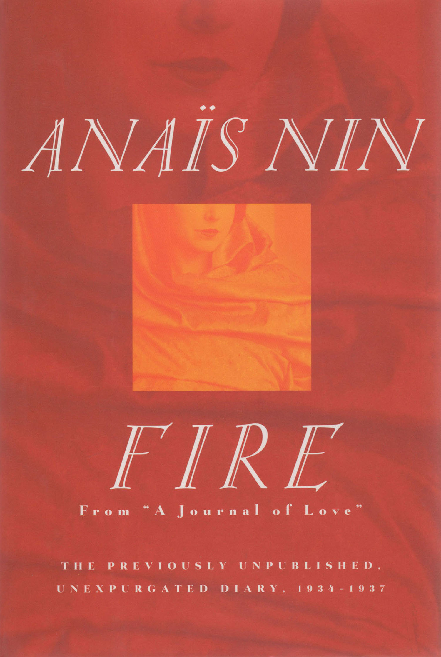 Fire: The Unexpurgated Diary of Anais Nin 1934-1937