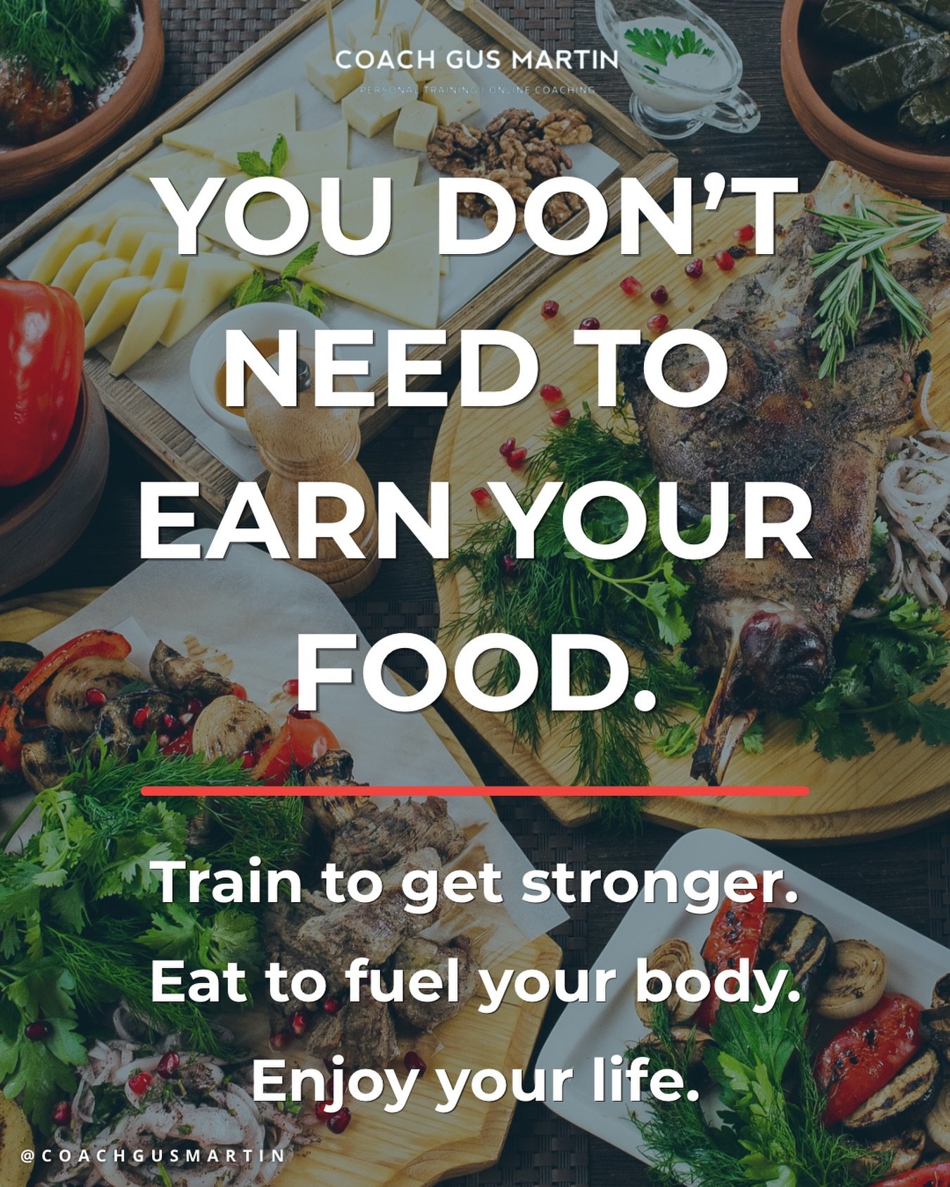 YOU DON&rsquo;T NEED TO EARN YOUR FOOD.

Big dinner? Better hit the gym.

Few beers? Better burn them off.

Dessert? Only if you&rsquo;ve done enough steps.

What a load of bollocks.

Train to get fitter, stronger and healthier. Not to punish yoursel