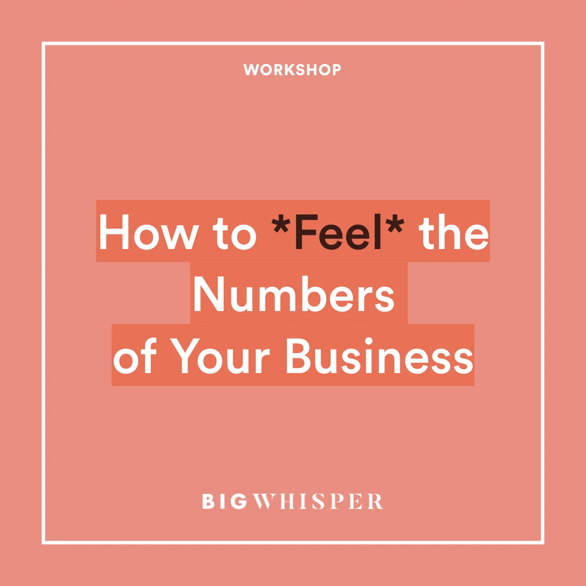How to *Feel* the Numbers of Your Business [Virtual Group Workshop]