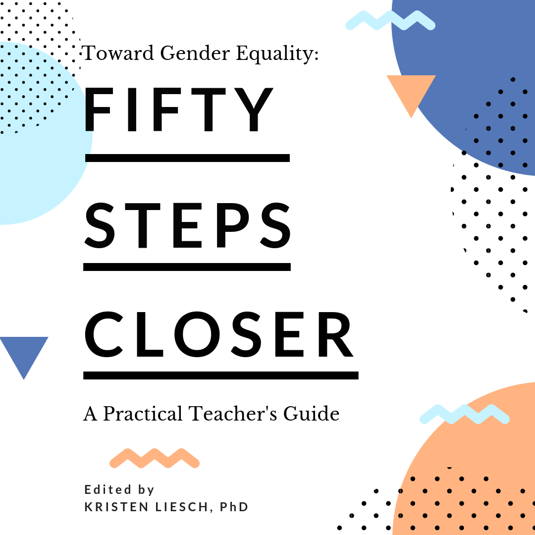 Toward Gender Equality: Fifty Steps Closer, A Practical Teacher's Guide