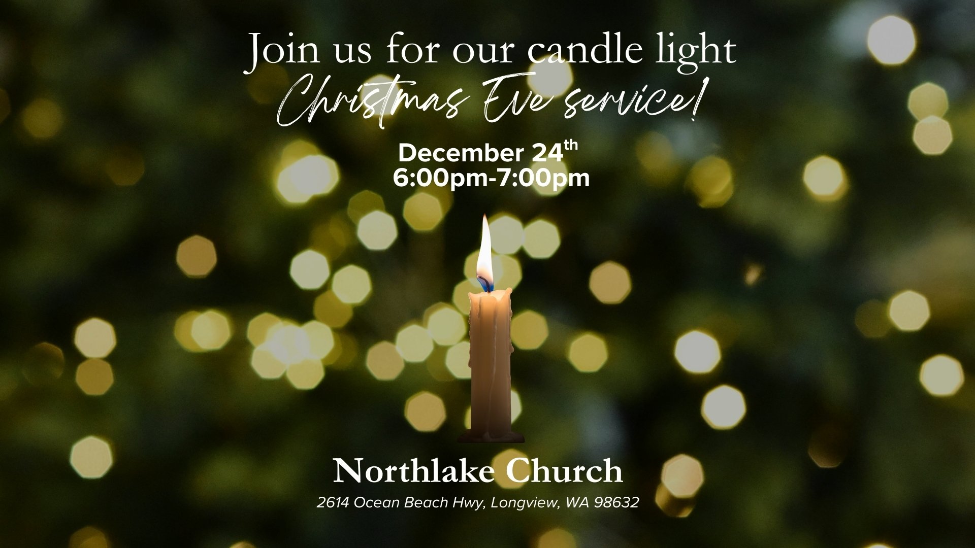 Join us for our candle light Christmas Eve service! December 24th 6:00pm-7:00pm Northlake Church 2614 Ocean Beach Hwy, Longview, WA 98632