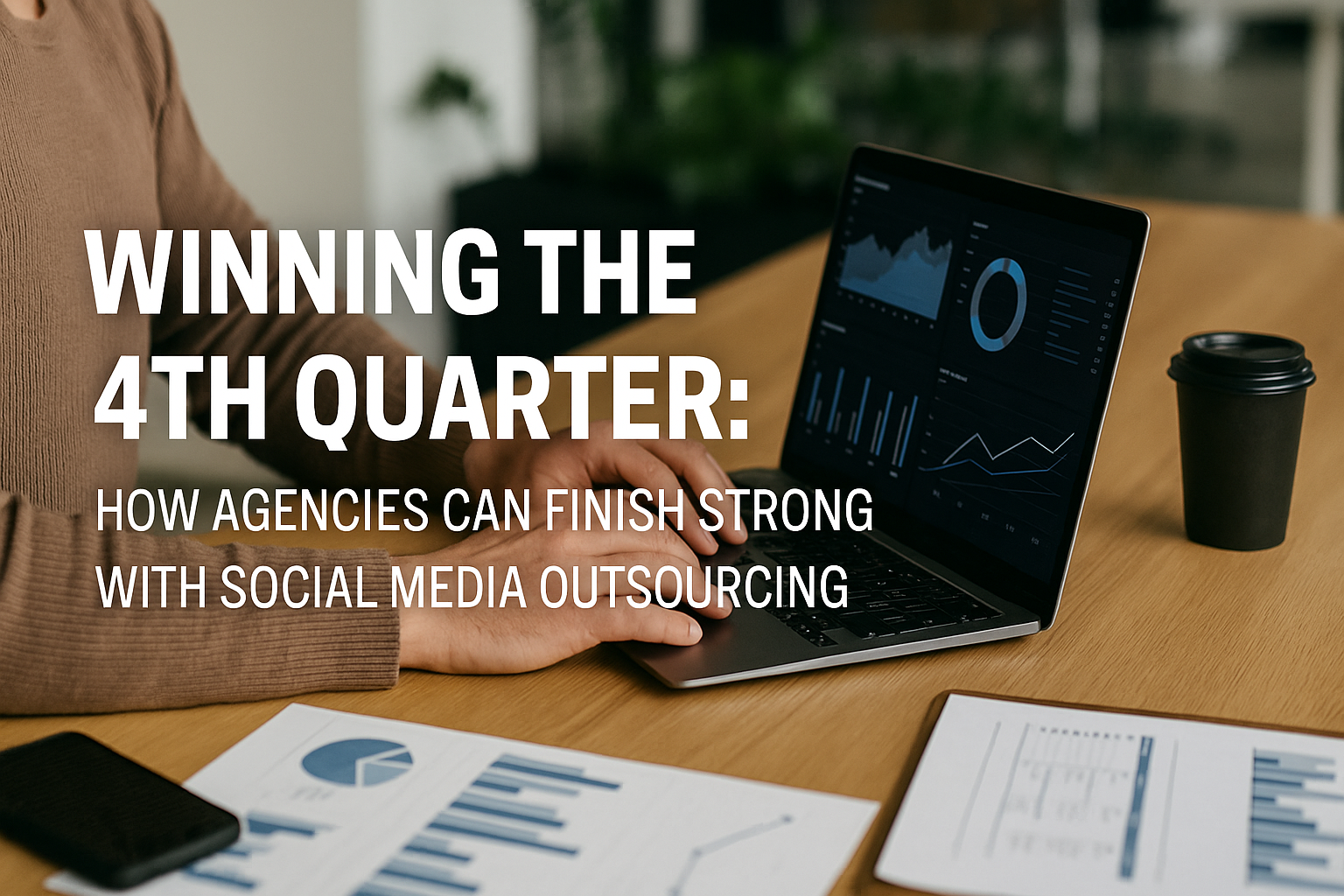 Winning the 4th Quarter: How Agencies Can Finish Strong with Social Media Outsourcing