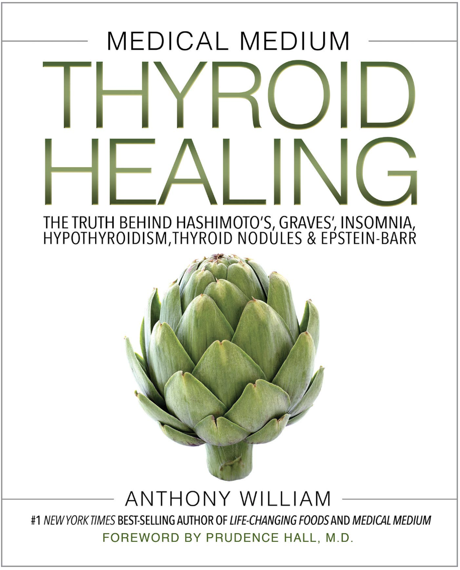 Medical Medium Thyroid Healing: The Truth behind Hashimoto's, Graves', Insomnia, Hypothyroidism, Thyroid Nodules & Epstein-Barr Hardcover – by Anthony William