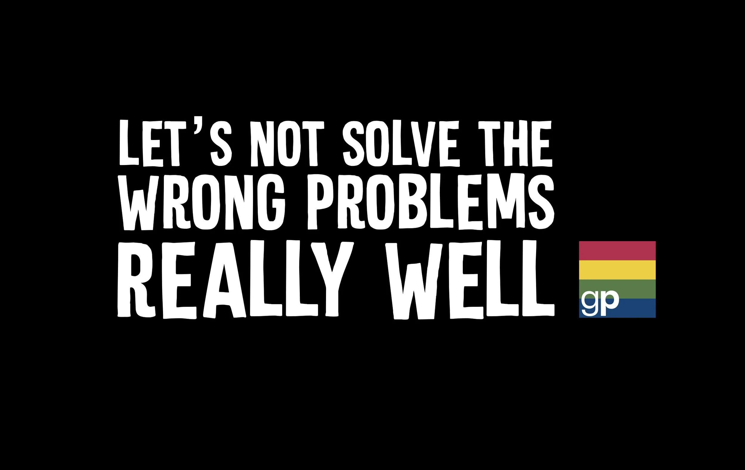 lets not solve the wrong problems.jpg
