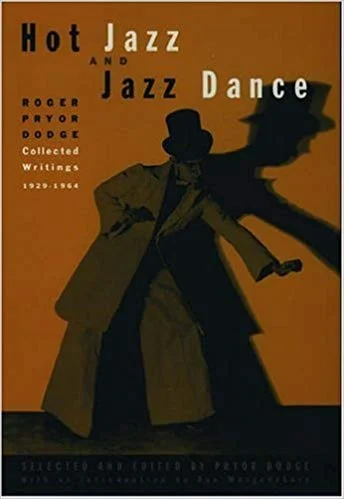 Hot Jazz and Jazz Dance: Roger Pryor Dodge: Collected Writings, 1929-1964