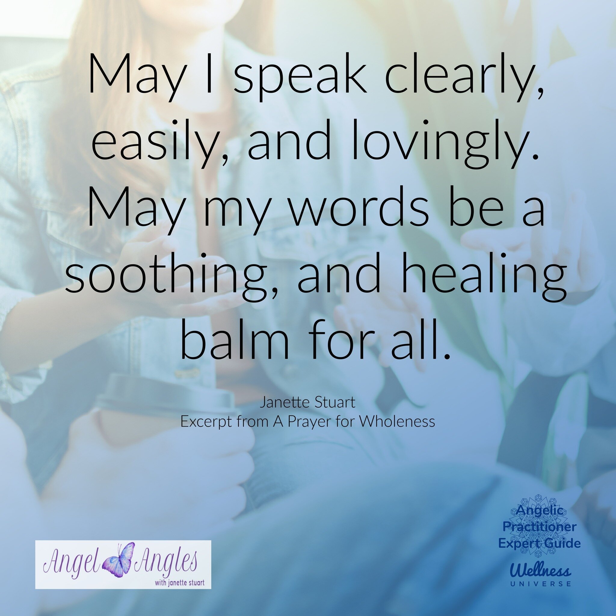 May I speak clearly, easily, and lovingly. May my words be a soothing and healing balm for all. 

An excerpt from my A Prayer for Wholeness based on each chakra, this based on the throat chakra: using your voice in the world and communicating with lo