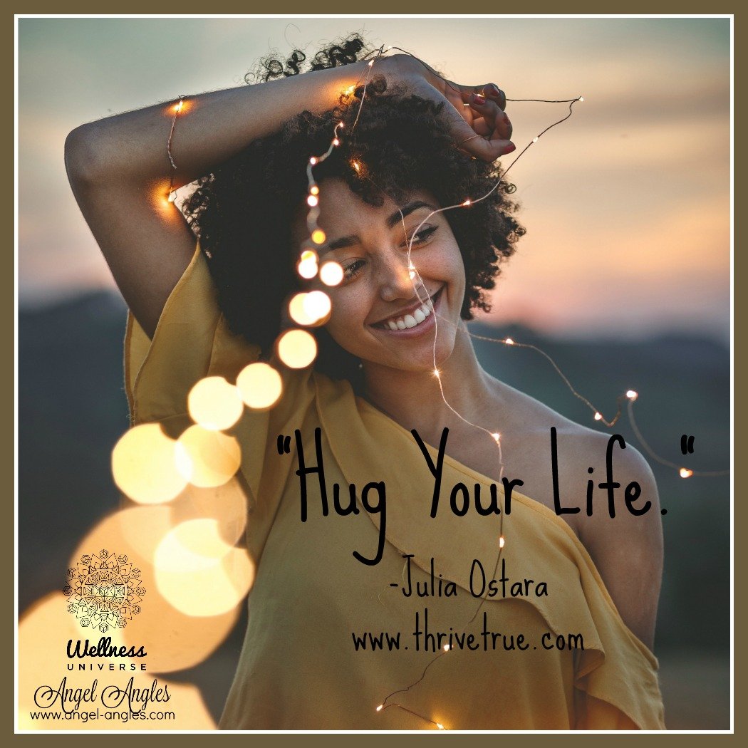 Wisdom from @Jules Ostara, a reminder to &quot;Hug Your Life&quot; it is a precious commodity indeed. 

You can find her at www.thrivetrue.com 

Blessings of love, joy, and peace.
Love,
Janette 
.
.
#WUVIP #WUWorldChanger #HugYourLife #ThriveTrue