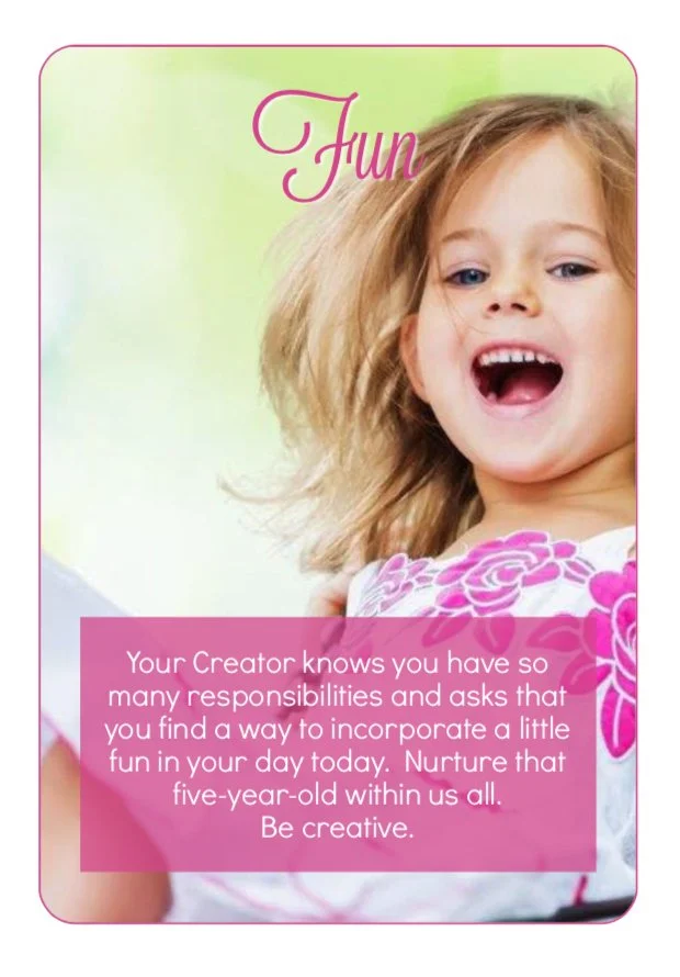 We each have a precious inner child who is hungry for fun. How can you find a little time in your schedule to honor this curious and innocent one within? 

Maybe it's time for a little FUN today, dear heart. 

Blessings of love, joy, and peace.
Love,
