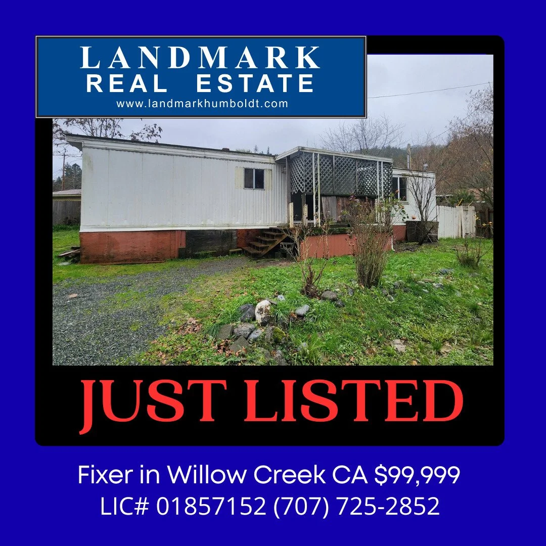 Fixer in Willow Creek, CA. MFG home, covered porch, woodstove, dining area, 3 bed, 2 bath, approx. 1100 sq. ft., laundry area, flat city lot, owner may carry. 271331 $99,999 Call Sales Associate Molly Wicke at Landmark (707) 725-2852 for more info.

