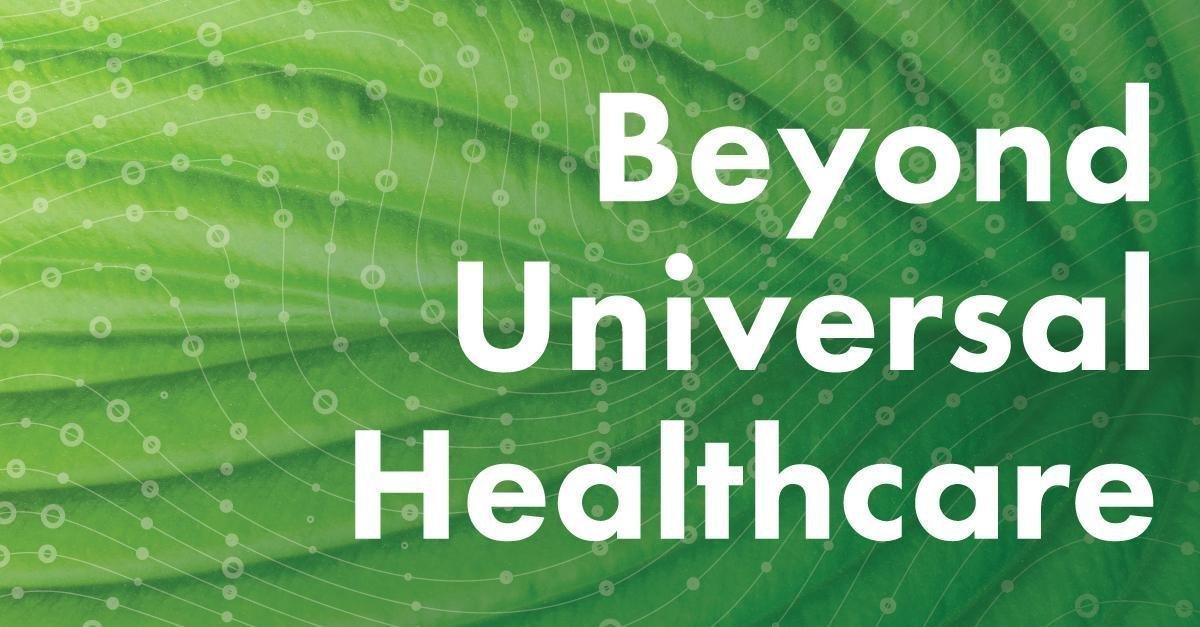 Beyond Universal Healthcare - The case for local community health networks