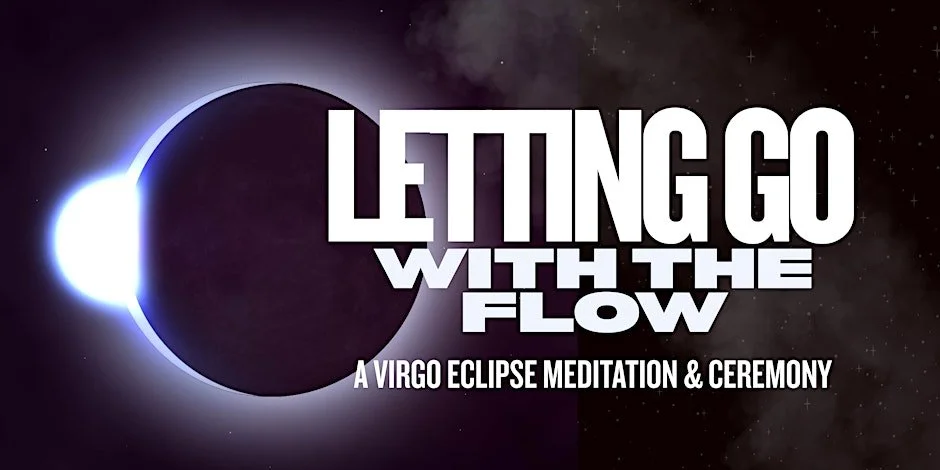 Femme Moon presents~ Letting Go with the Flow: A Virgo Eclipse Meditation &amp; Ceremony