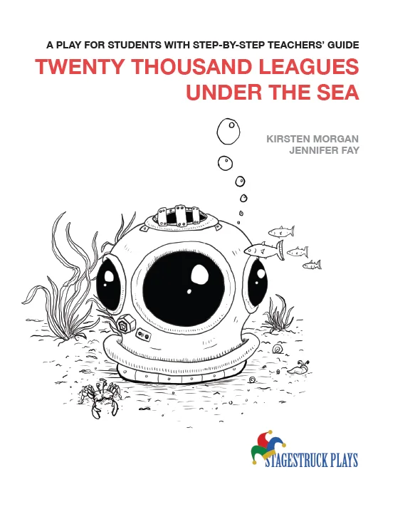 Twenty Thousand Leagues Under the Sea, A Play for Students with Step-by-Step Teachers' Guide