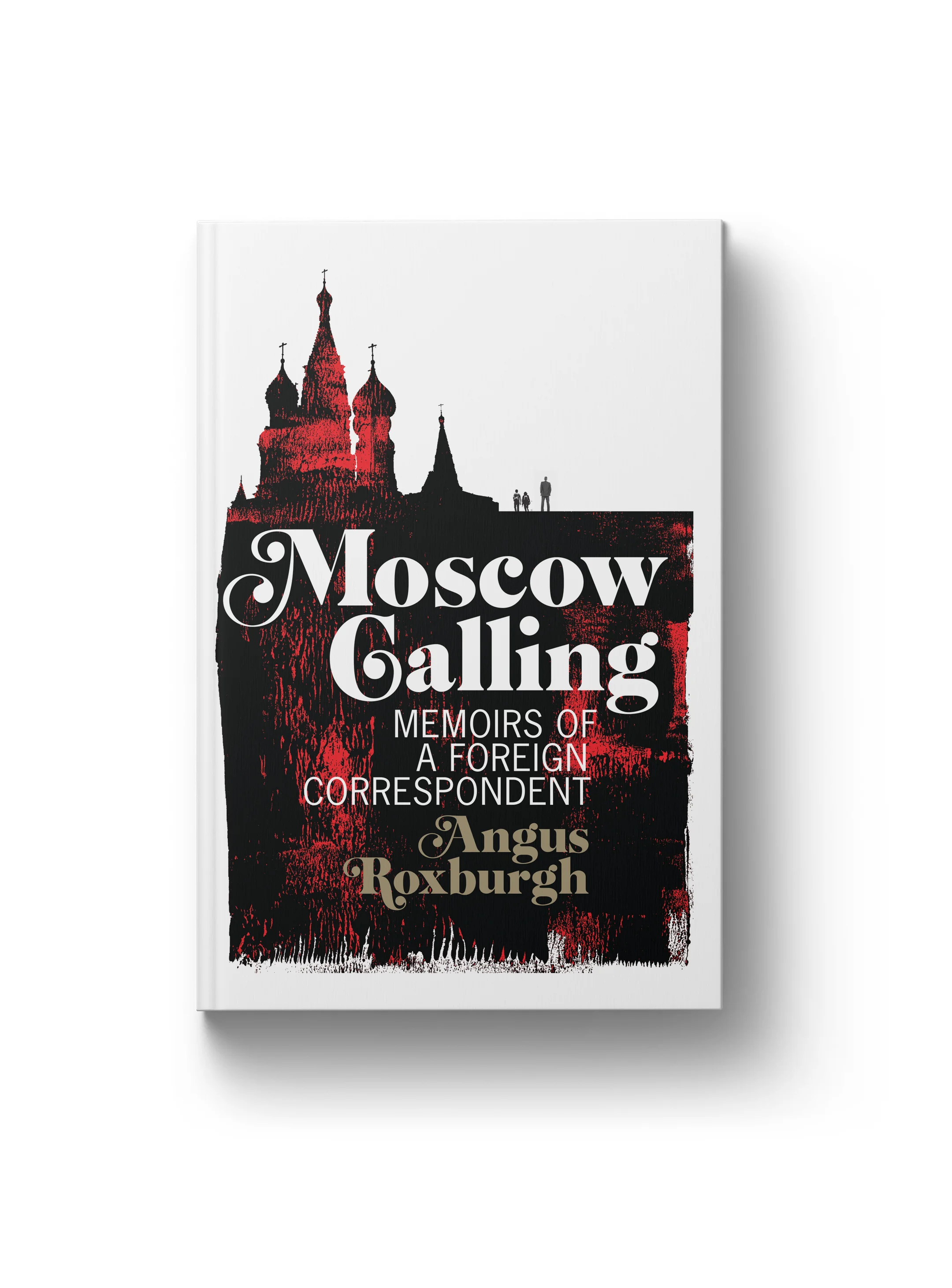 ‘Moscow Calling - Memoirs of a Foreign Correspondent’ by Angus Robertson