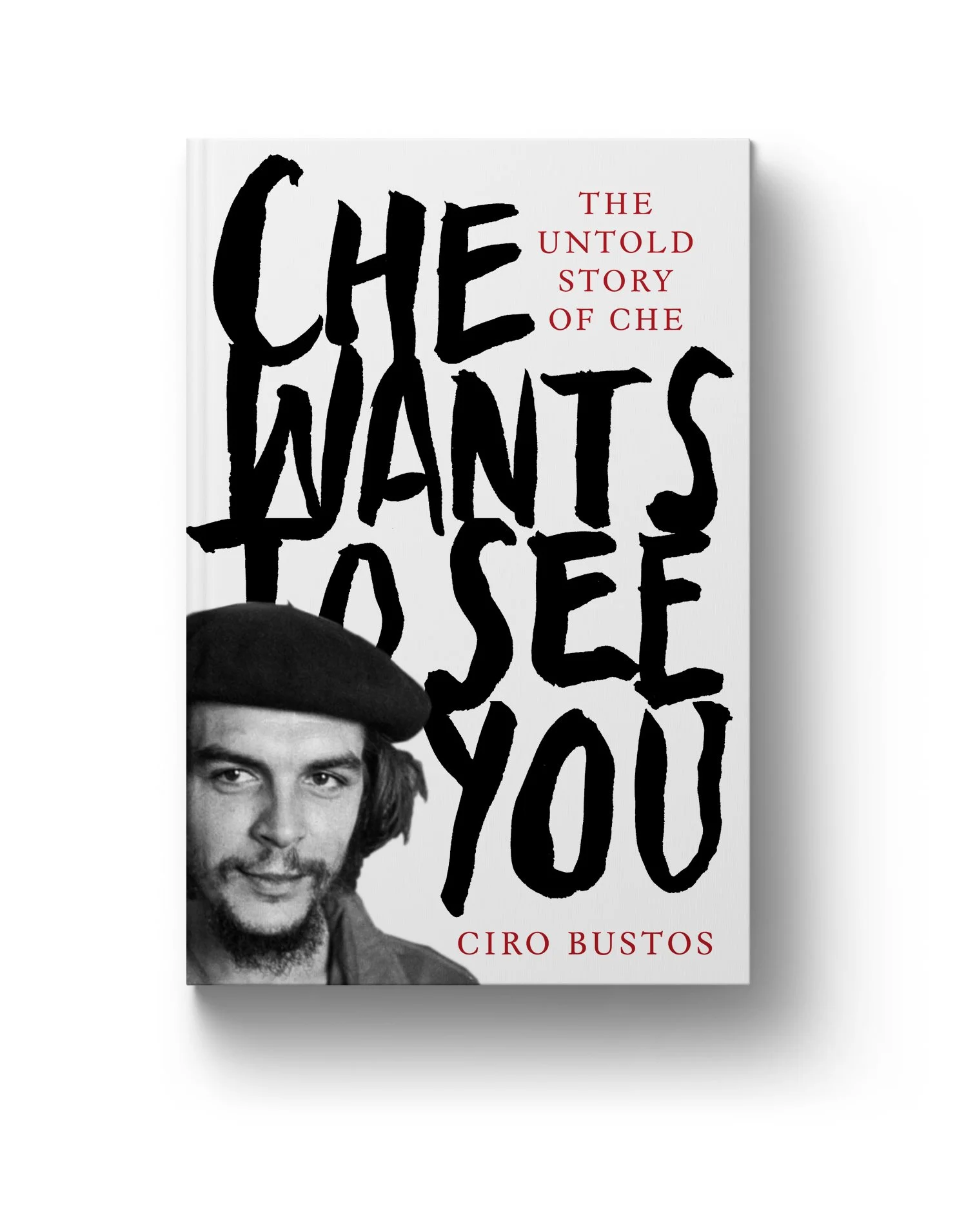 ‘Che Wants to See You’ - The Untold Story of Che by Ciro Bustos (first cover design)
