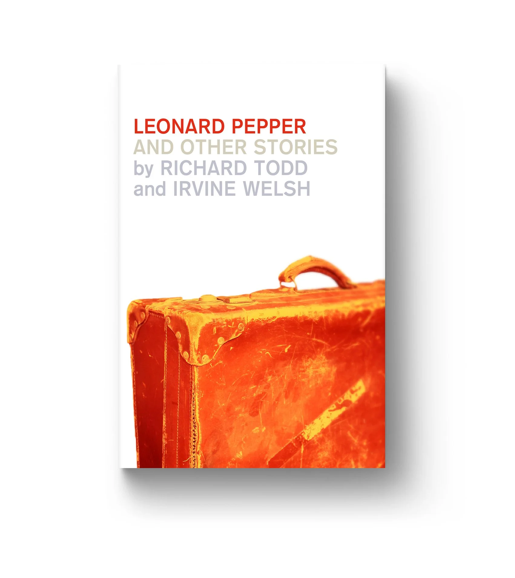   Leonard Pepper and Other Stories  by Richard Todd and Irvine Welsh  