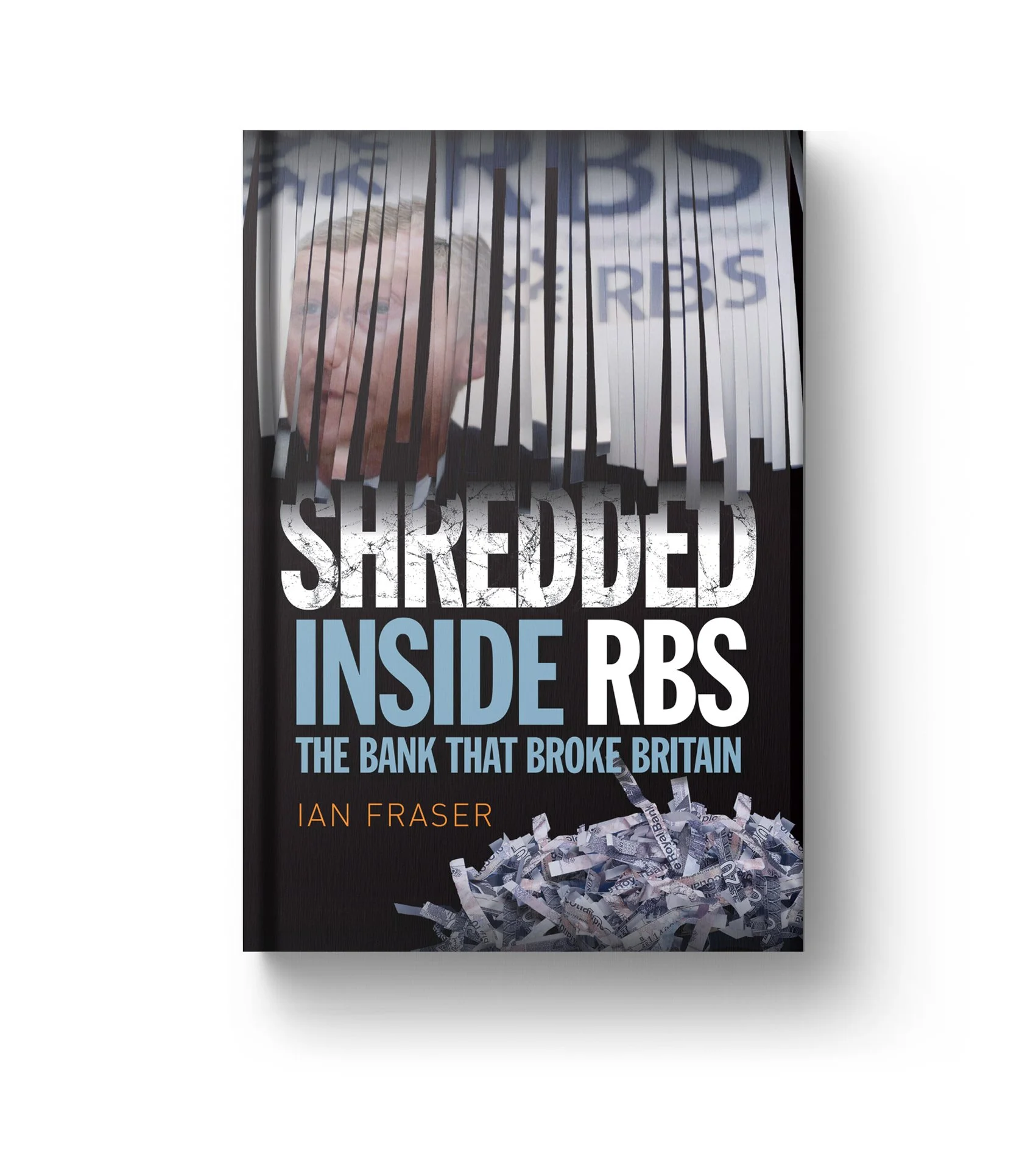   ‘Shredded - Inside RBS’   by Ian Fraser 