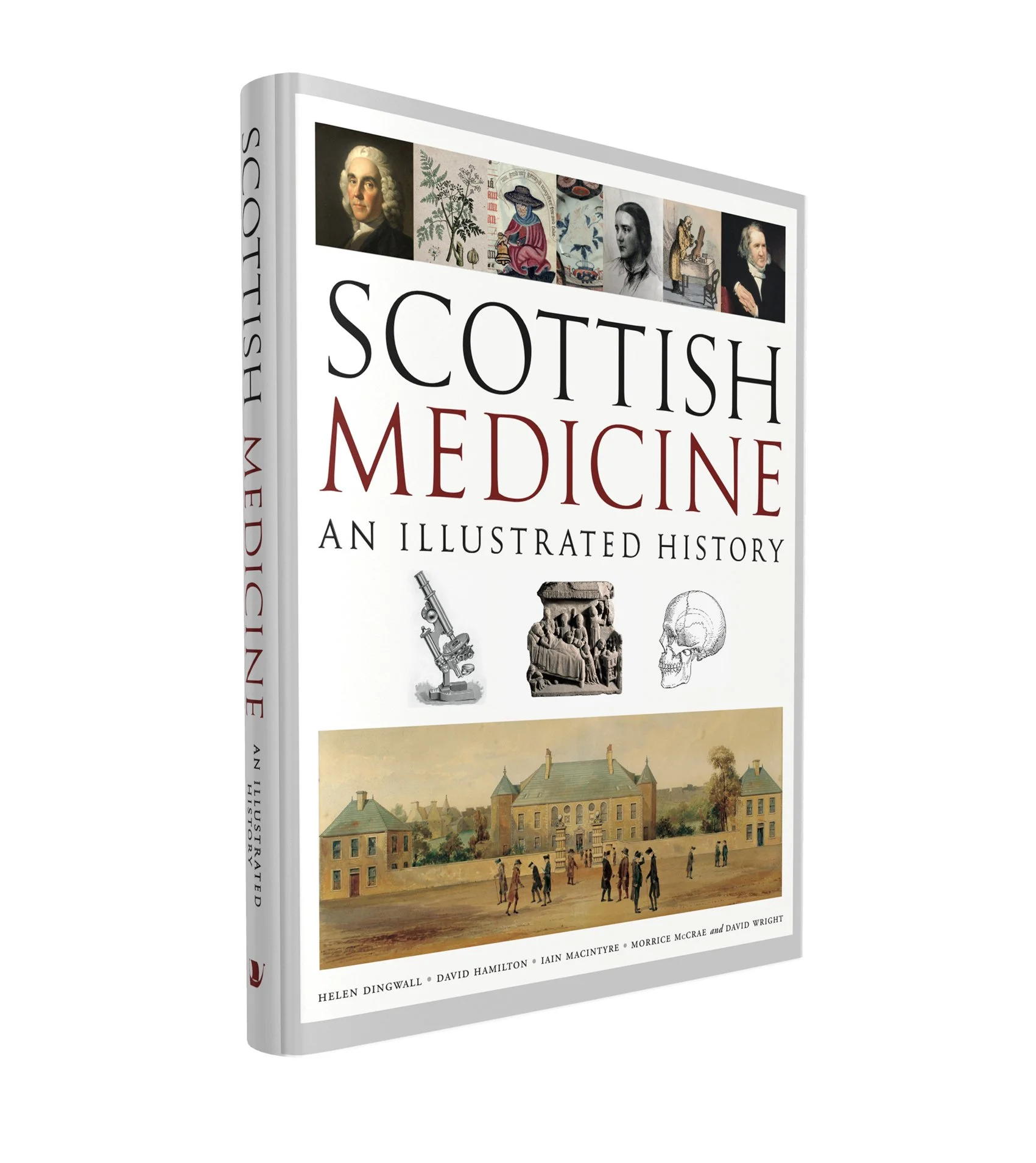   Scottish Medicine: An Illustrated History   by Helen Dingwall, David Hamilton, Ian McIntyre, Morrice McCrae &amp; David Wright 
