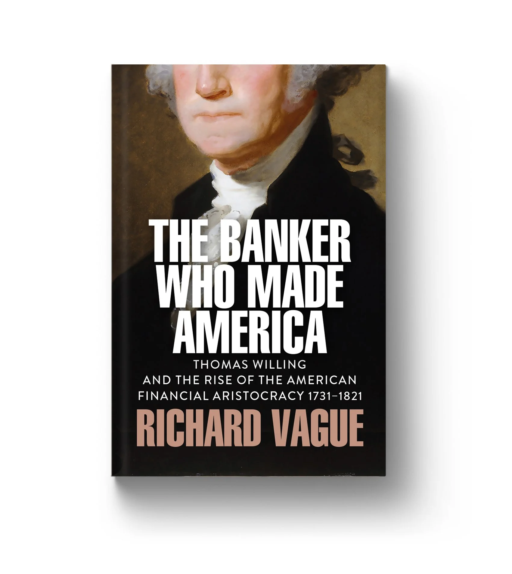   The Banker Who Made America  by Richard Vague 