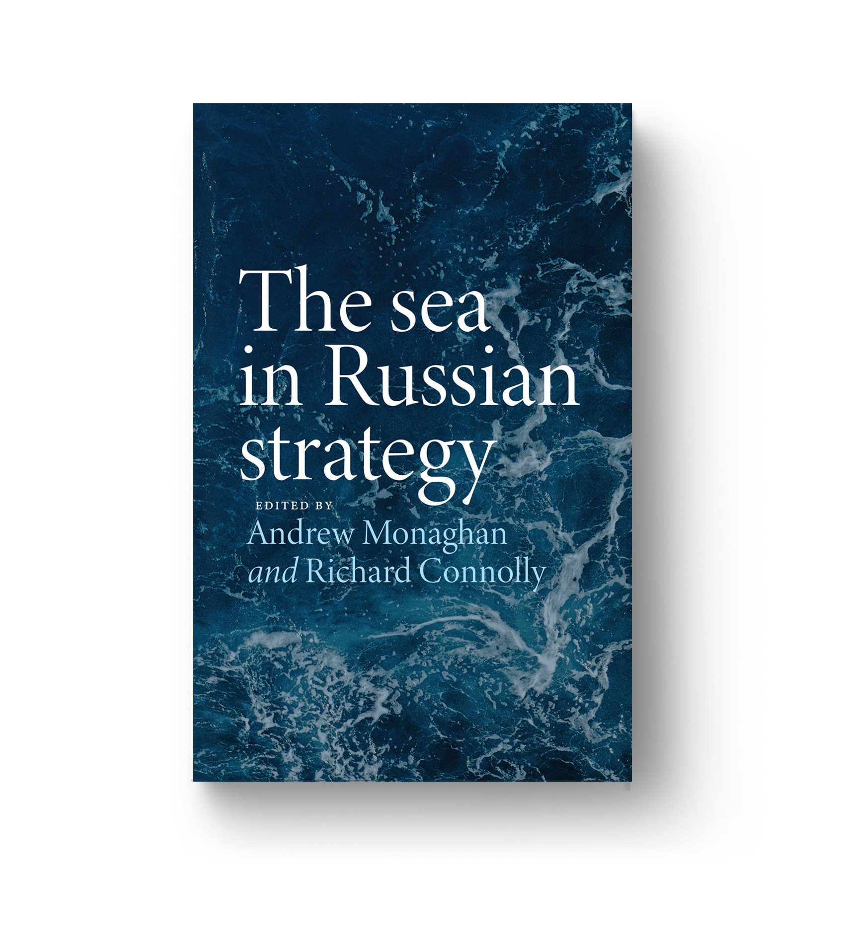   The Sea in Russian Strategy  by Andrew Monaghan and Richard Connolly 