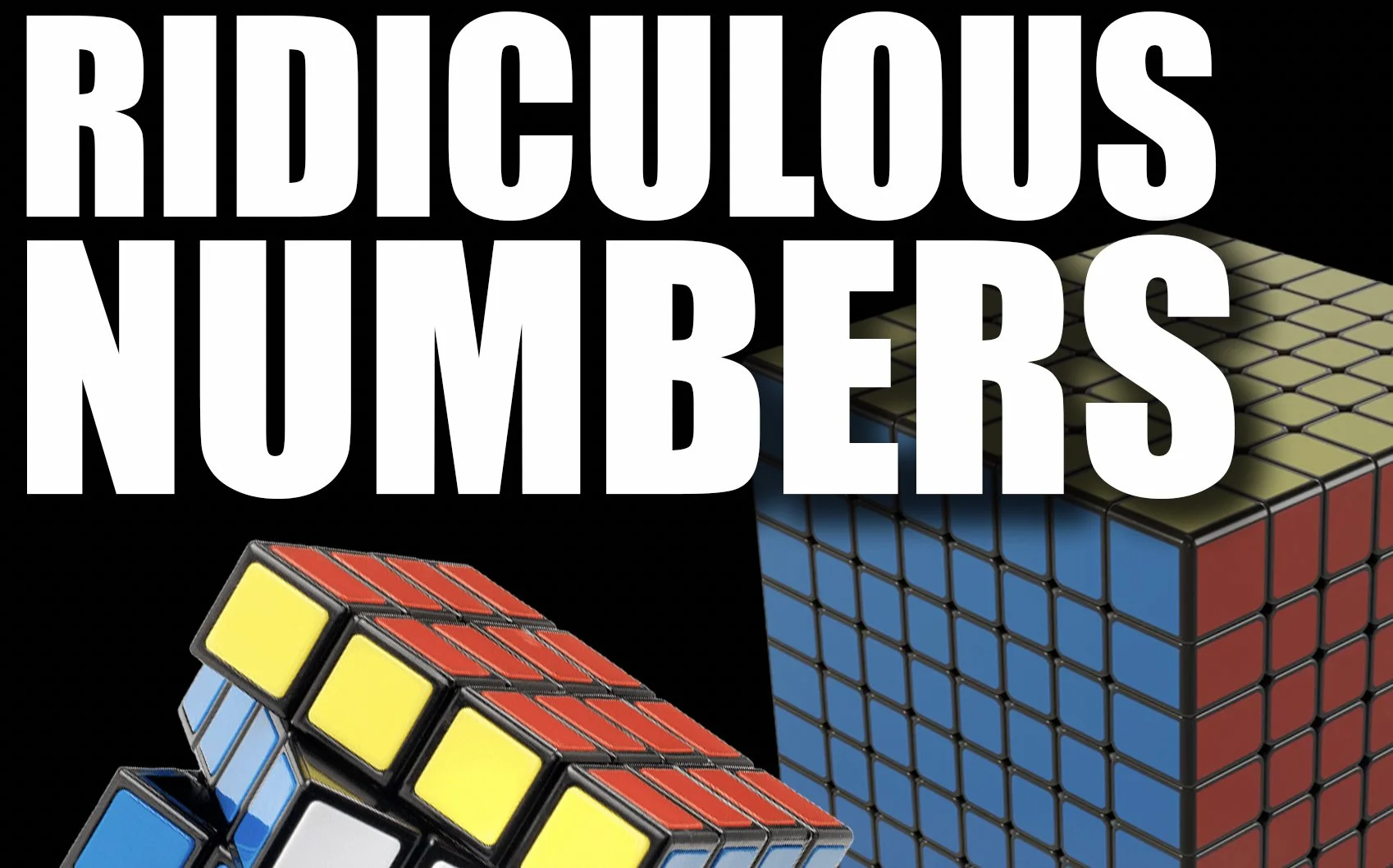 Rubik's Cubes &amp; Ridiculous Numbers