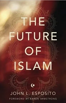 Rev. of The Future of Islam (Oxford University Press, 2010) by J. Esposito. Islam and Christian-Muslim Relations . 23 (1):99-100.