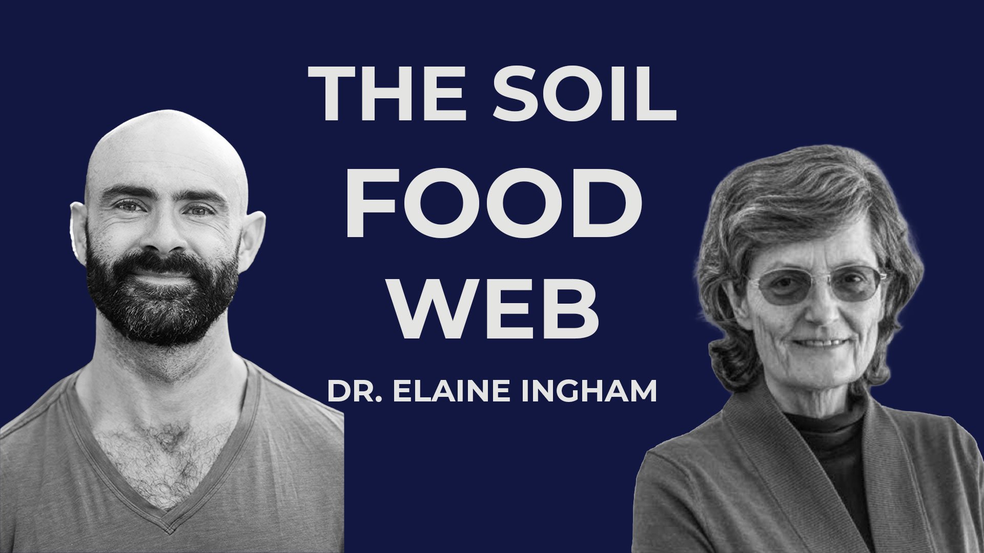 The Soil Food Web with Dr. Elaine Ingham