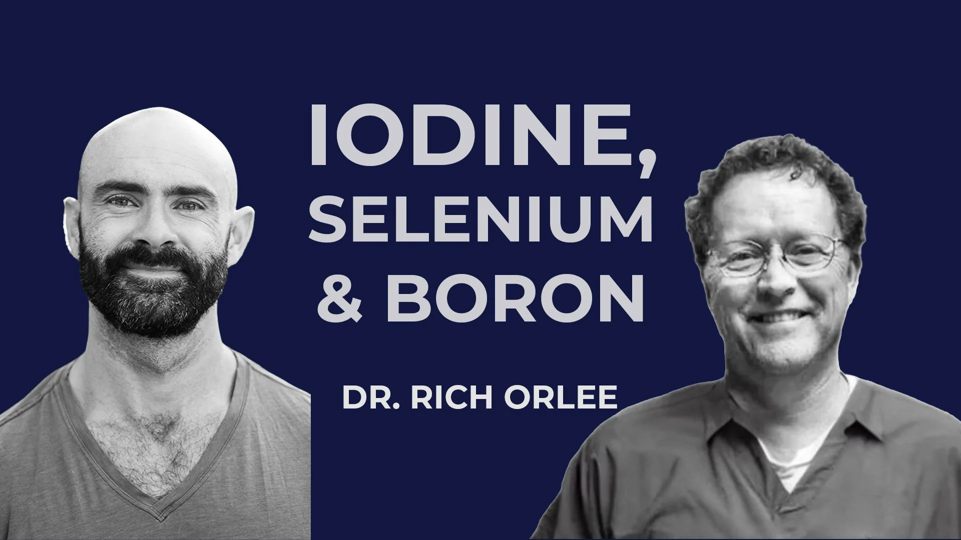 Iodine, Selenium and Boron with Dr. Rich Olree