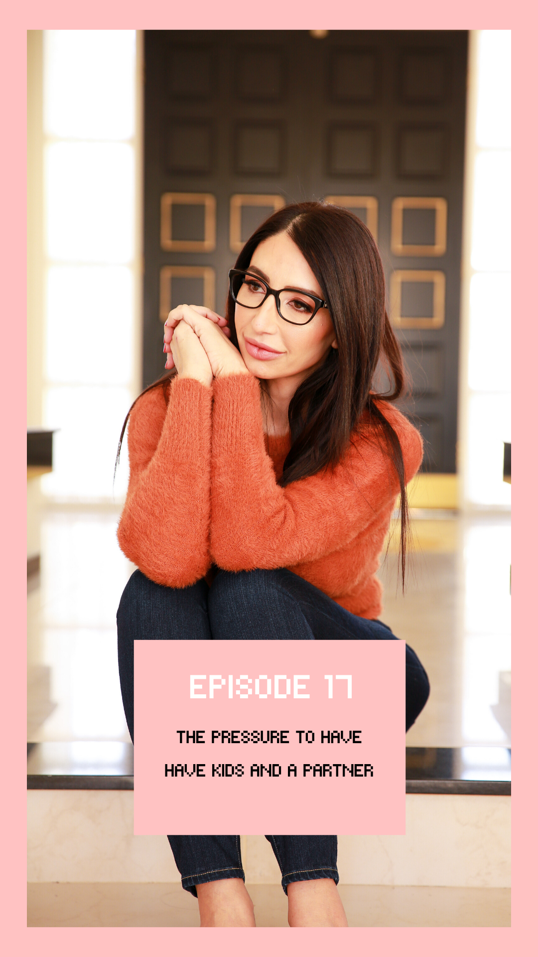 Episode #17: The Pressure To Have A Partner and Kids