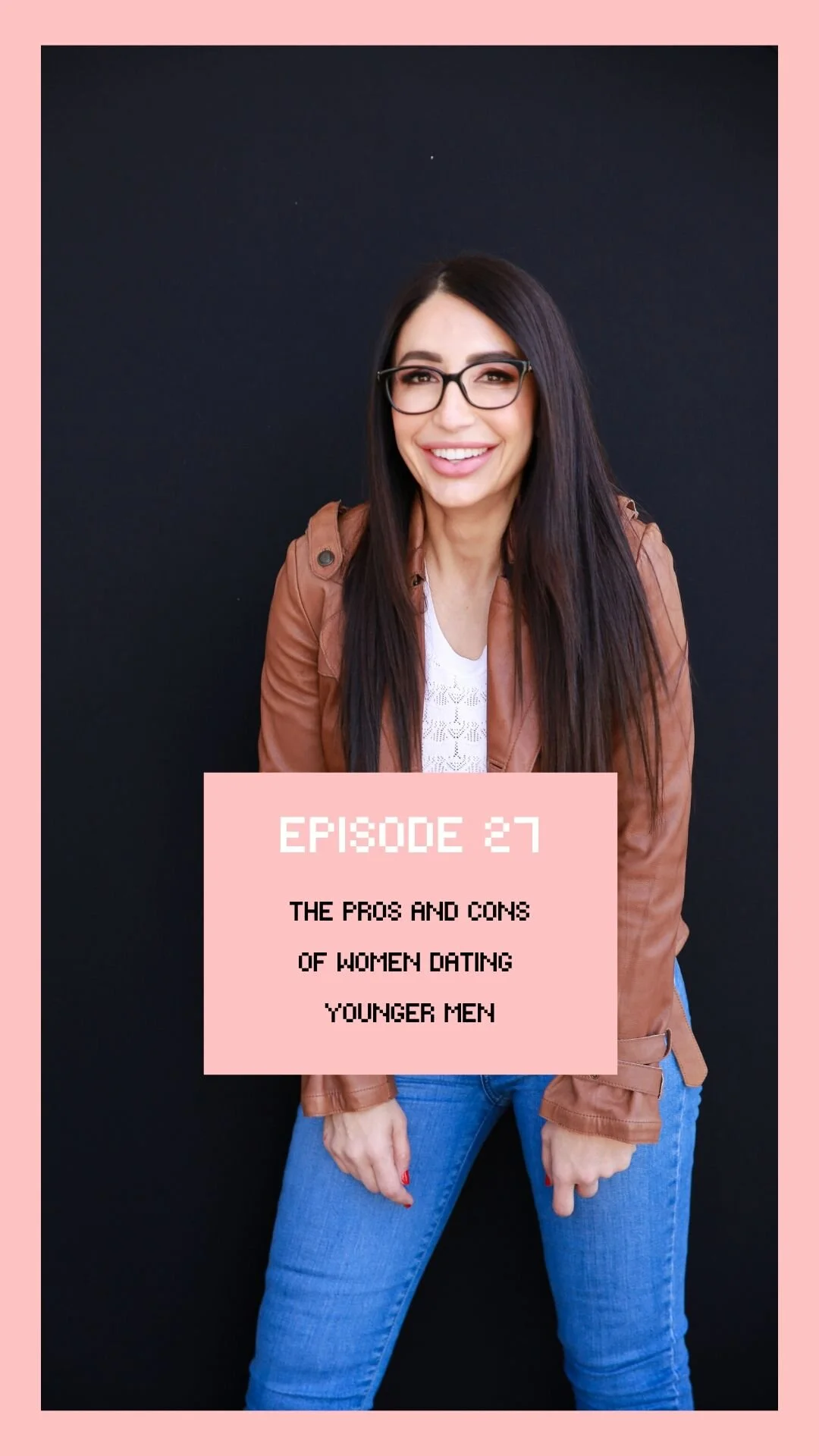 Episode #27: The Pros and Cons of Women Dating Younger Men 