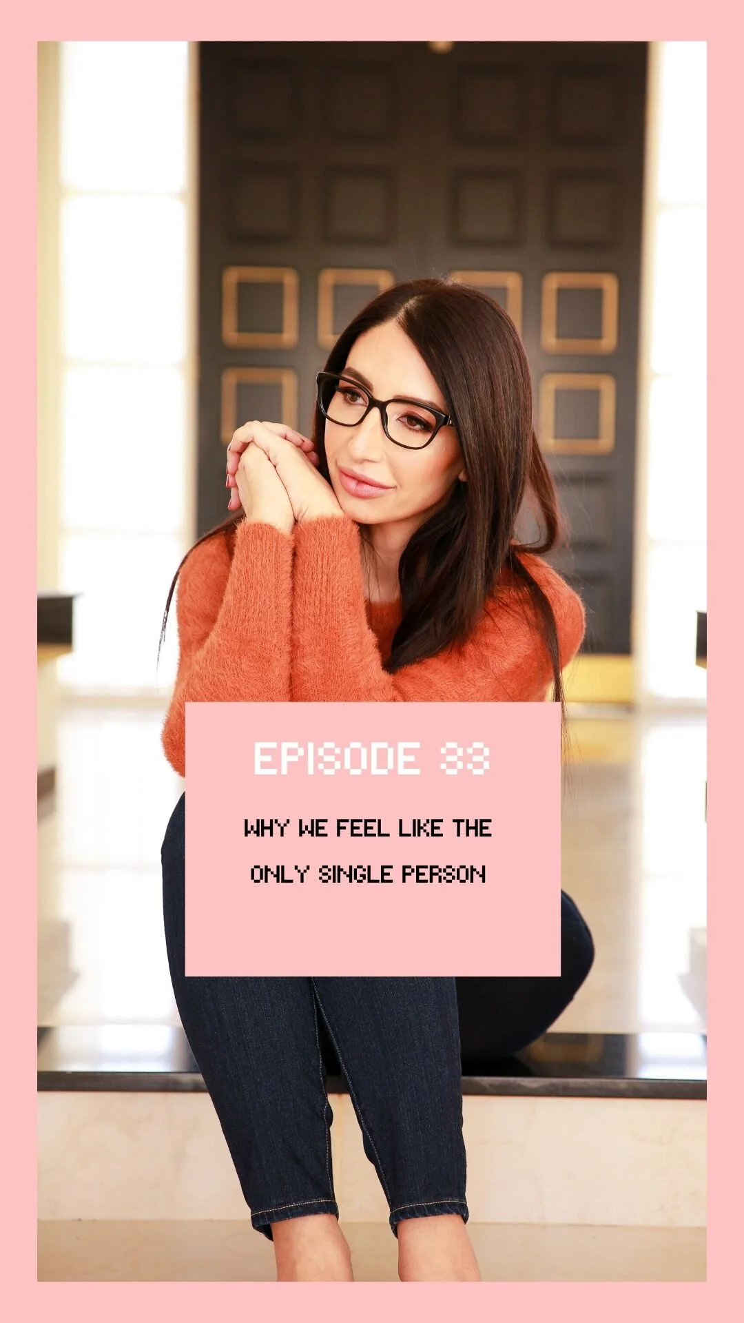 Episode #33: Why We Feel Like The Only Single Person