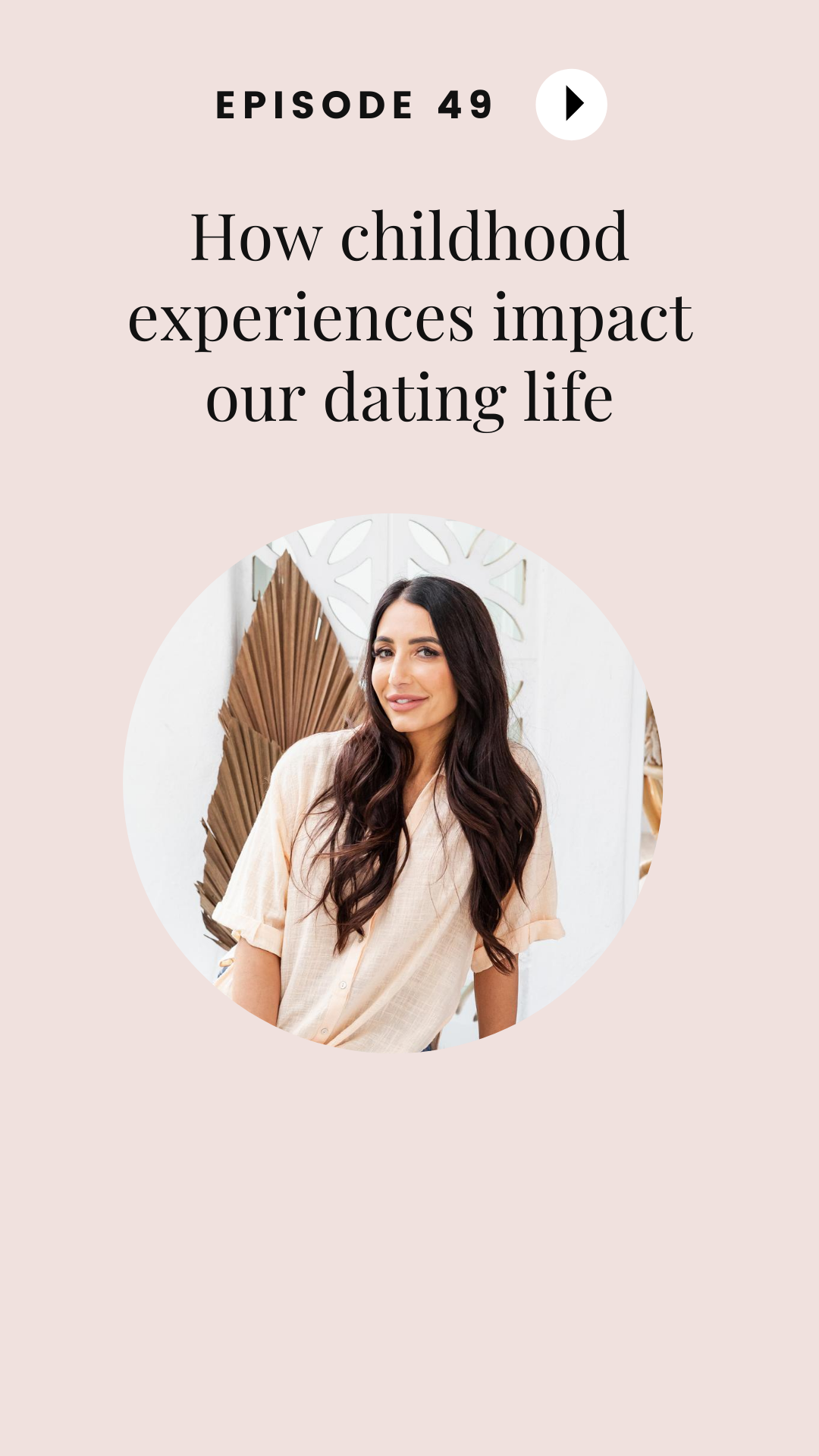 Episode 49: How Childhood Experiences Impact Our Dating Life