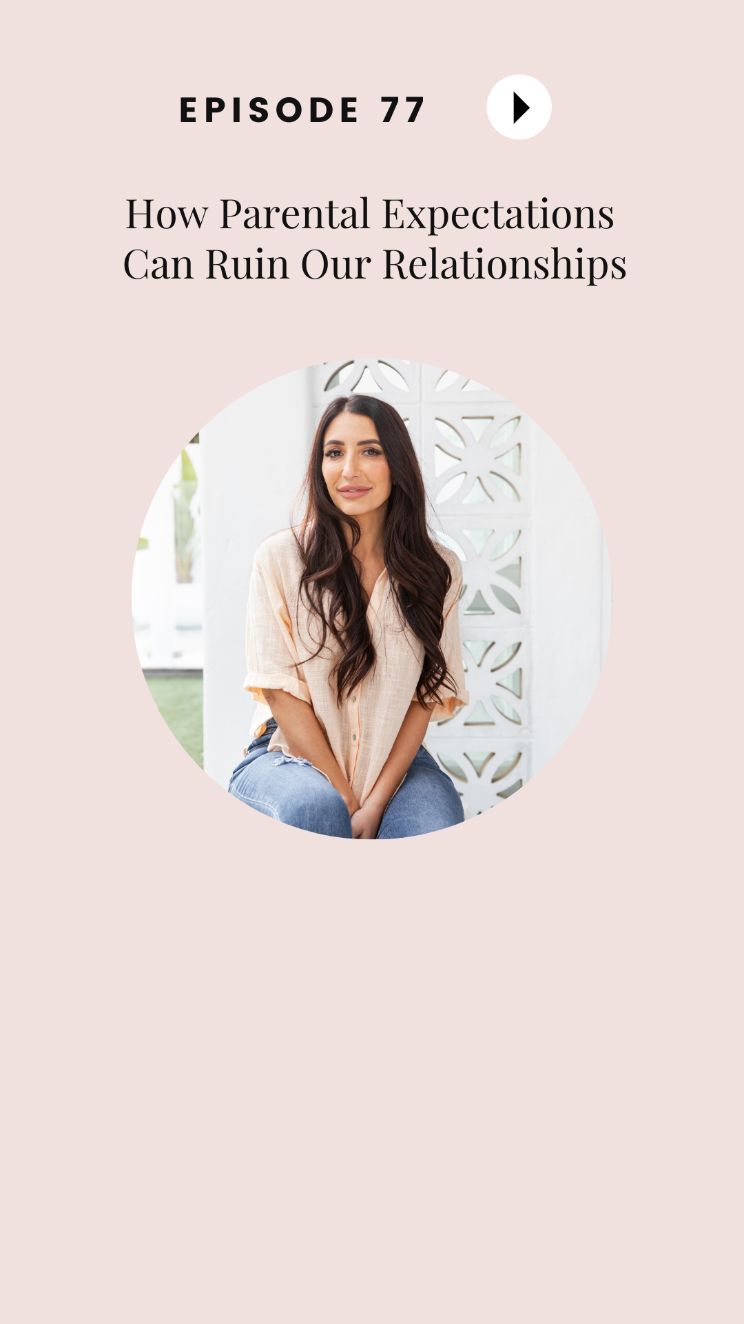 Episode #77: How Parental Expectations Can Ruin Our Relationships