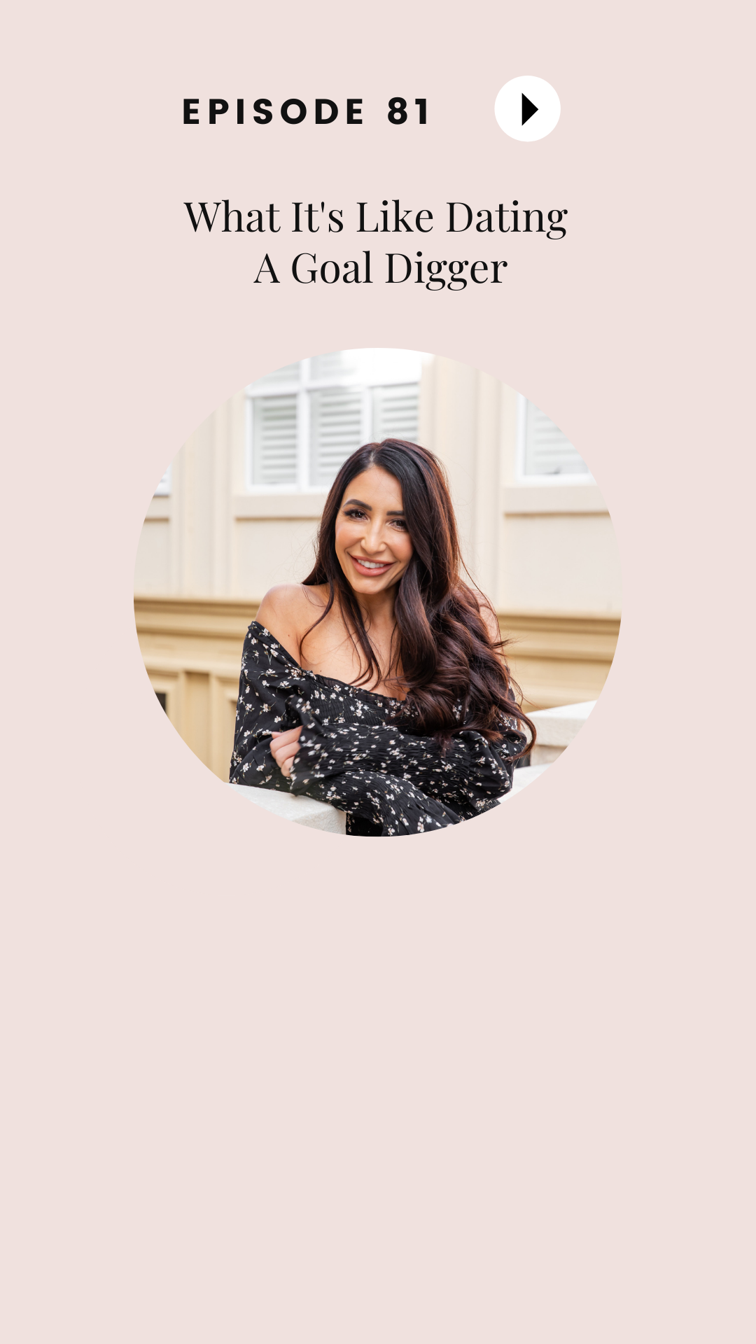 Episode #81: What It's Like Dating A Goal Digger