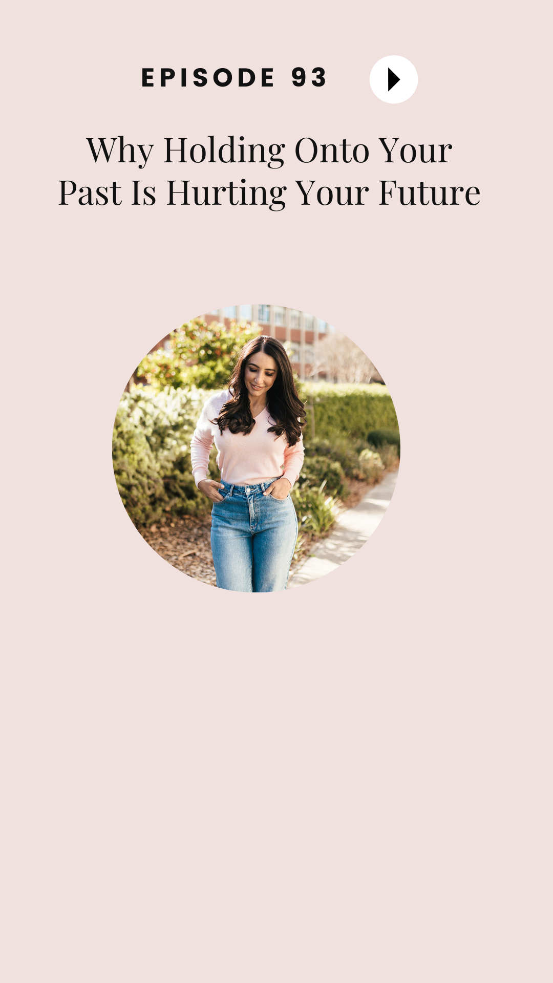 Episode #93: Why Holding Onto Your Past Is Hurting Your Future