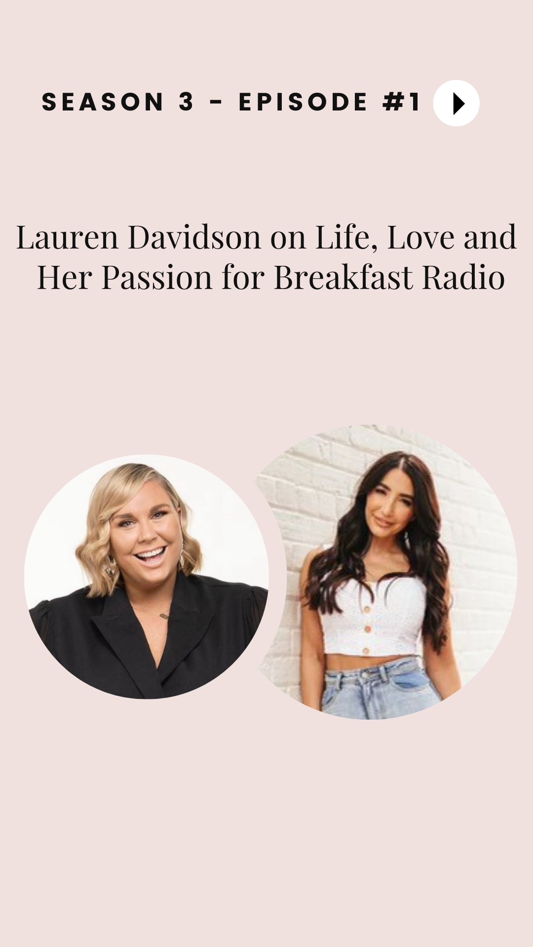 Season 3 - Episode #1:  Lauren Davidson on Life, Love and Her Passion for Breakfast Radio