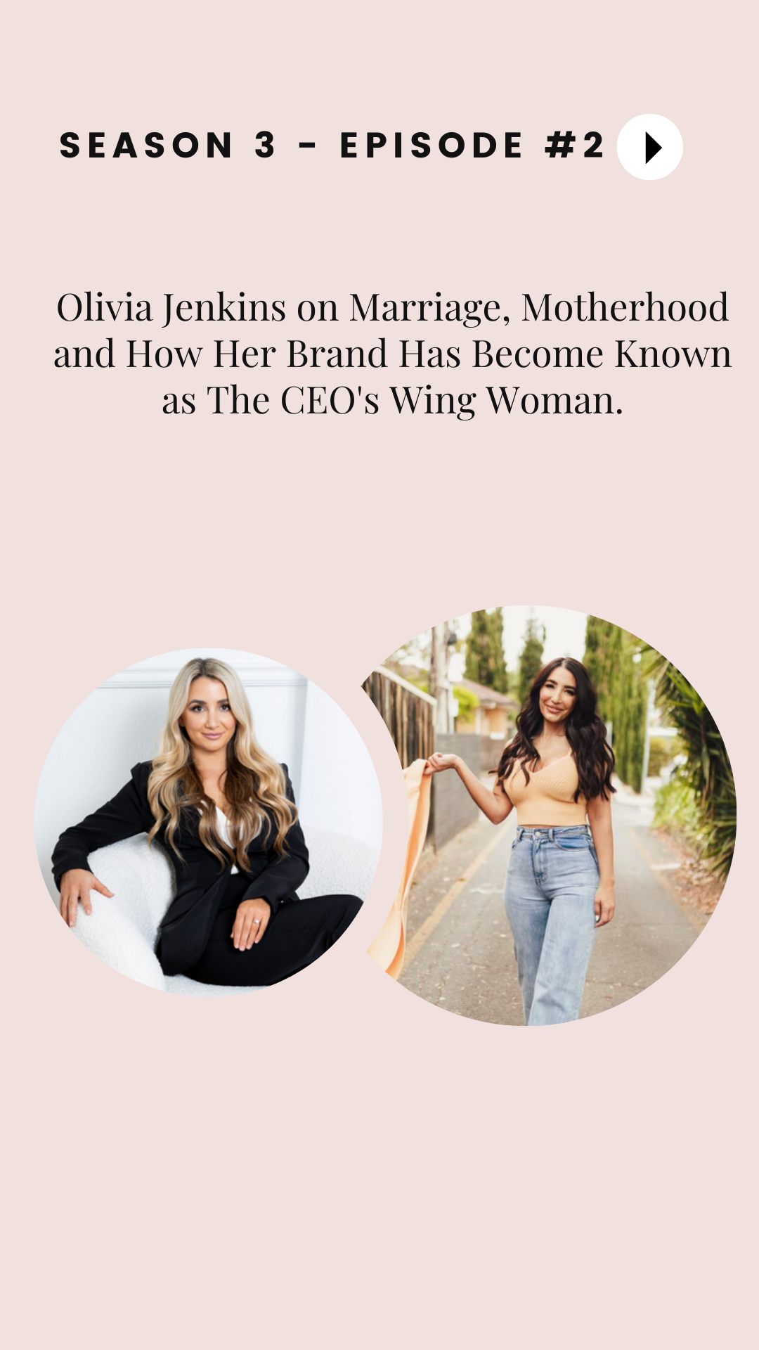 Season 3 - Episode #2: Olivia Jenkins On Marriage, Motherhood and How Her Brand Has Become Known as The CEO's Wing Woman