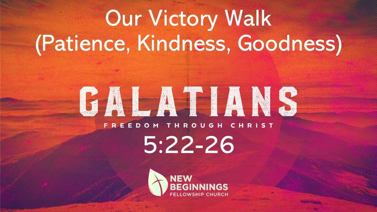 Your Victory Walk (Patience, Kindness, & Goodness) - Galatians (Part 6) episode artwork