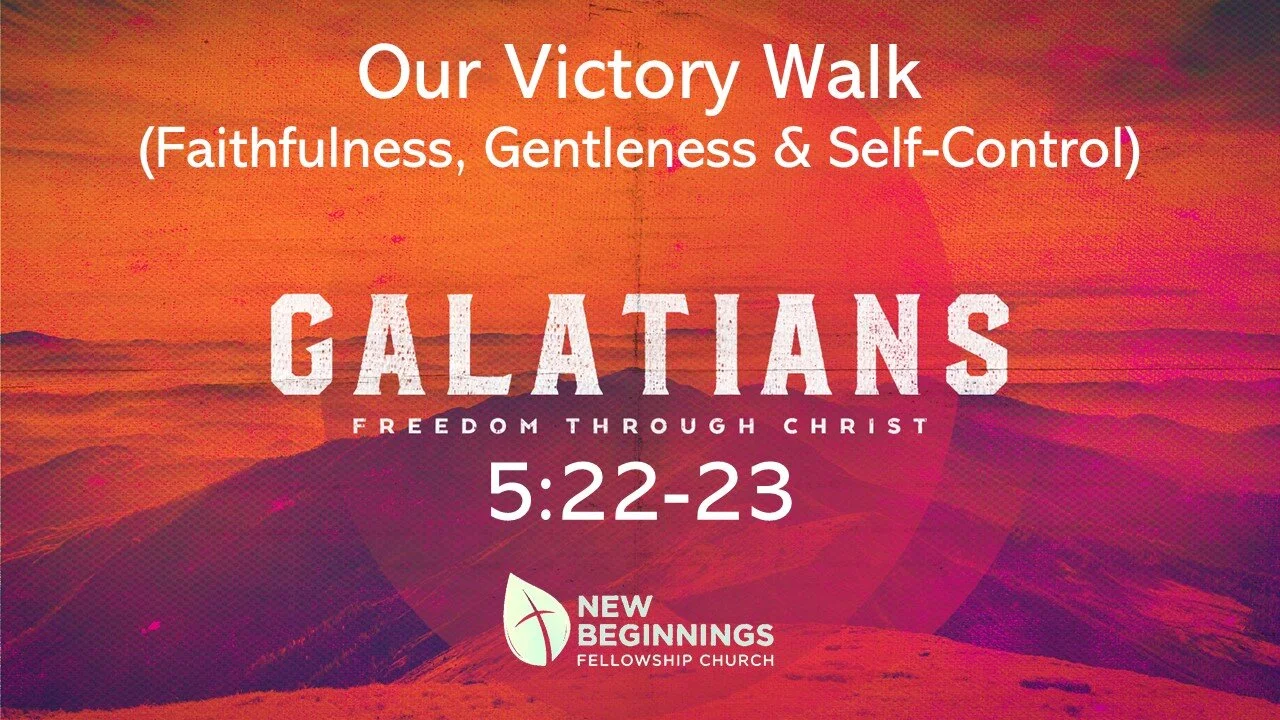 Your Victory Walk (Faithfulness, Gentleness, Self-Control) - Galatians (Part 7) episode artwork