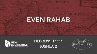 Even Rahab -  FaithLife Series (9) - Hebrews 11:31 episode artwork