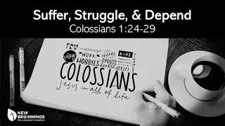 Suffer, Struggle, and Depend - Colossians (5) - Colossians 1:24-29 episode artwork