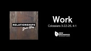 Relationships Gods Way: Work - Colossians 3:22-26; 4:1 episode artwork