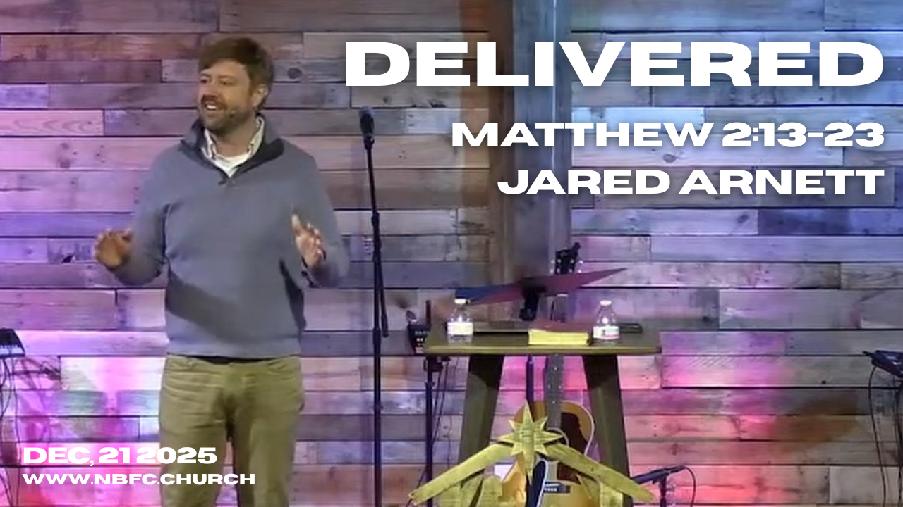 Delivered - Matthew 2:13-23 - Jared Arnett - The King has Come - Christmas 2025 (4 of 4) episode artwork
