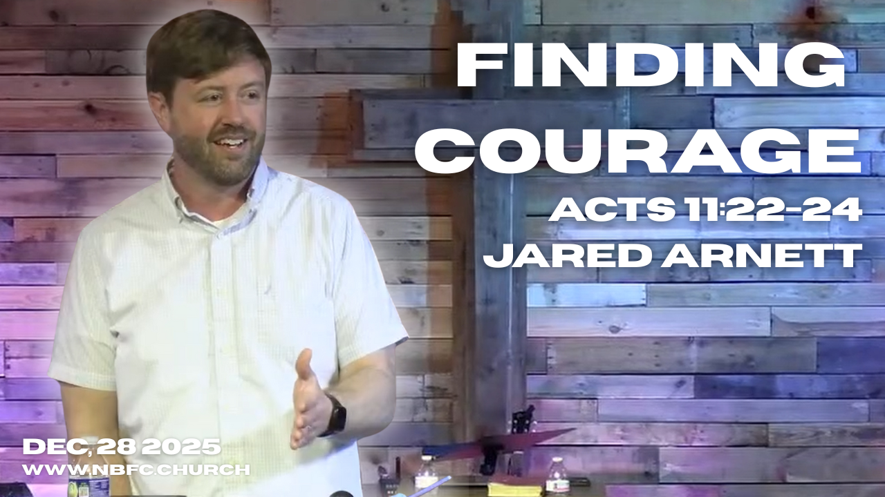 Finding Courage - Acts 11:22-24 - Jared Arnett - 2025 End of the Year episode artwork